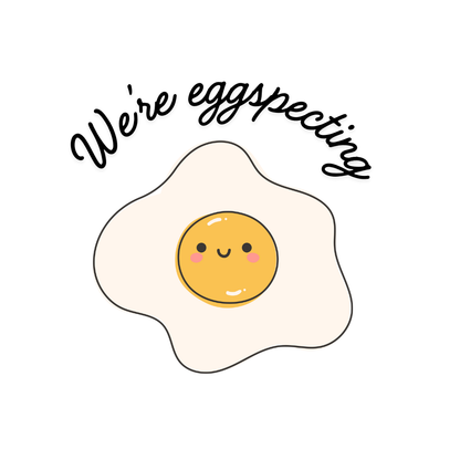 We're Eggspecting!